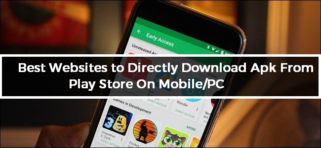 Best Websites to Directly Download Apk From Play Store On Mobile/PC