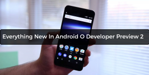 Everything New In Android O Developer Preview 2
