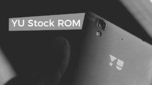 Download YU Stock ROMs & USB Drivers