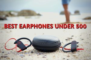 Best Earphones Under 500 1