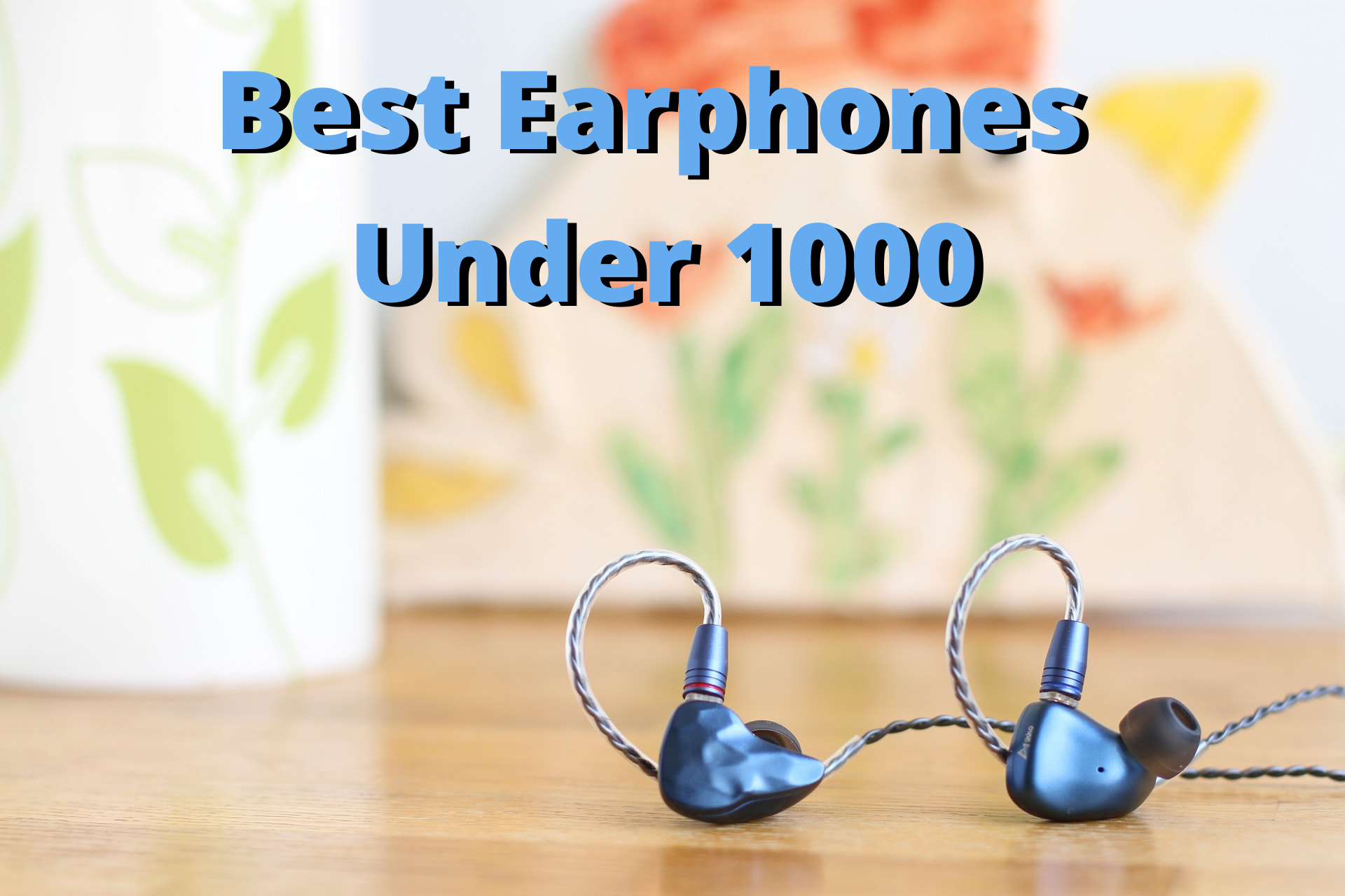 top 5 Best Earphones Under 1000 in India