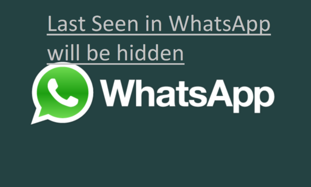 Last Seen in WhatsApp will be hidden