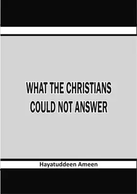 تحميل كتاِب What The Christians Could Not Answer رابط مباشر