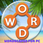 Wordscapes For PC – Free Download On Windows 7, 8, 10 and Mac