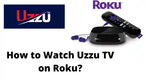 How to Watch Uzzu TV on Roku?
