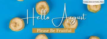 Hello August Please be Fruitful Facebook Cover Photo