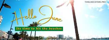 Hello June Time to Hit Beaches Facebook Cover Photo