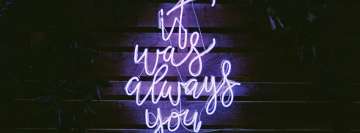 It Was Always You Neon Light Sign Facebook Cover Photo