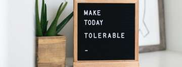 Make Today Tolerable Word Sign Facebook Cover Photo