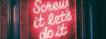Screw It Do It Pink Neon Light Sign Facebook Cover Photo