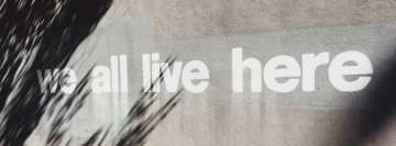 We All Live Here Wall Sign Facebook Cover Photo