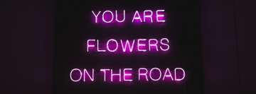 You are Flowers on The Road Facebook Cover Photo