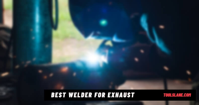 Best Welder for Exhaust Pipe