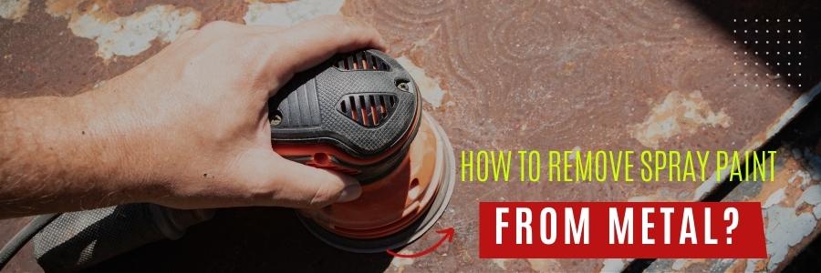 How to Remove Spray Paint from Metal Surface