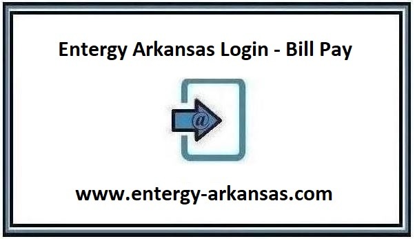 Entergy Arkansas Login - Bill Pay