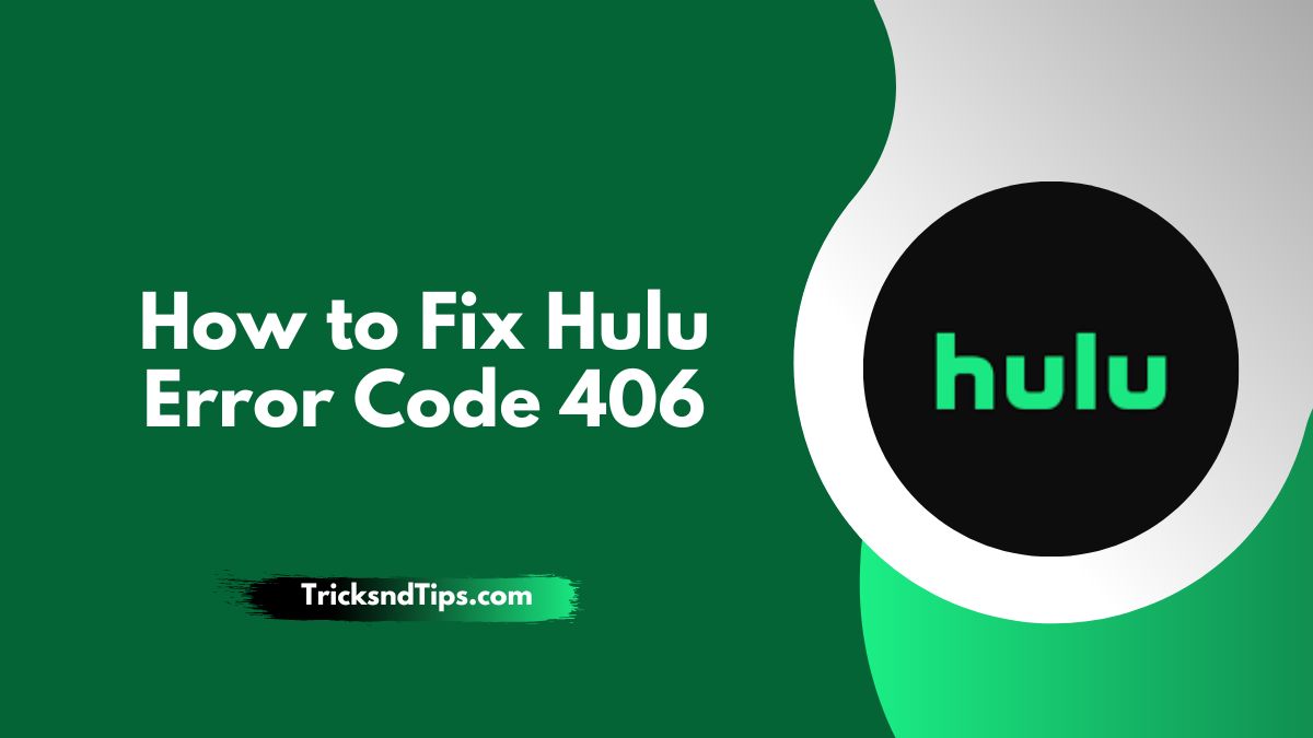 How to Fix Hulu Error Code 406? ( 100 % working and secure ways ) 2023