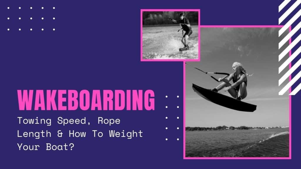 Wakeboarding Towing Speed Rope Length How To Weight Your Boat