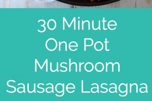 30 Minute Mushroom Sausage One Pot Lasagna Recipe