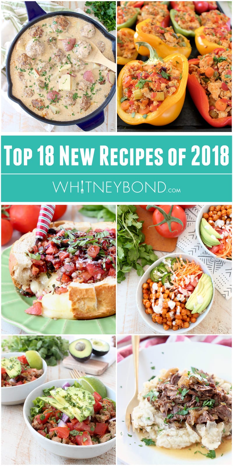 Collage of 6 images of recipes with text overlay "top 18 new recipes of 2018, WhitneyBond.com"
