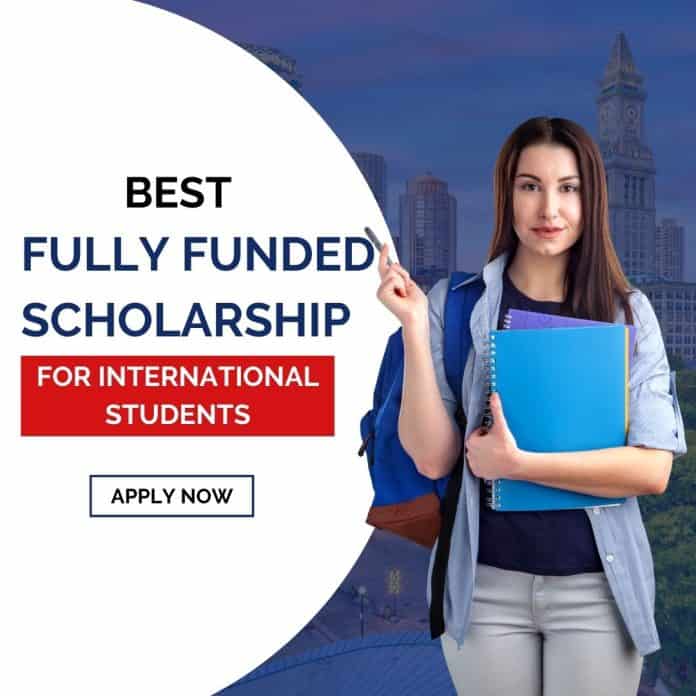 30 Best FullyFunded Scholarships for International Students