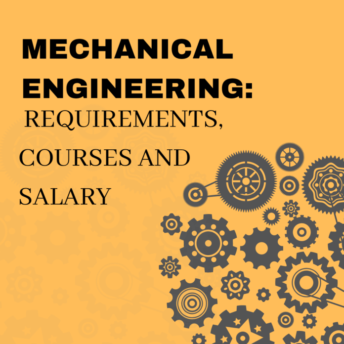 Mechanical Engineering: Requirements, Courses And Salary