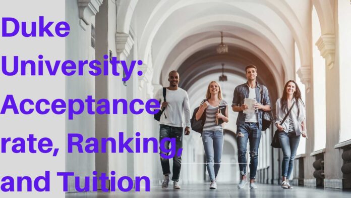 Duke University: wskaźnik akceptacji, ranking i czesne
