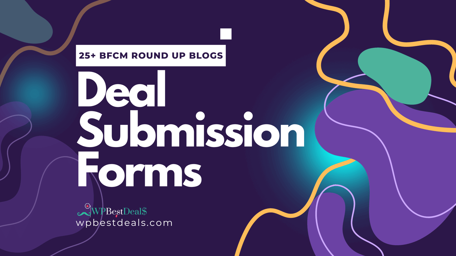 25+ BFCM Round up blogs and BFCM deal submission forms