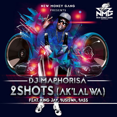 DJ Maphorisa Feat. King Jay, Busiswa, Bass - 2Shots Ak'lalwa (AUDIO)