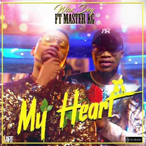 Wax Dey ft. Master KG - My Heart (AUDIO)