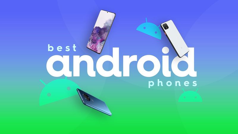 These are the best Android phones you can buy right now