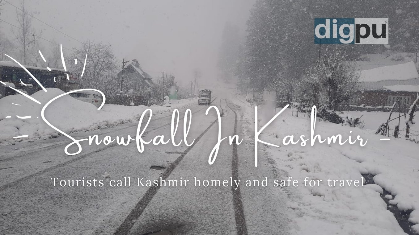 Snowfall In Kashmir Tourists call the Kashmir valley safe and homely - DilPaziir By Digpu News