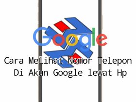 Cara Melihat Nomor Telepon Di Akun Google lewat Hp
