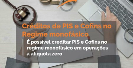 É-possível-creditar-PIS-e-Cofins-no-regime-monofásico-em-operações-a-alíquota-zero