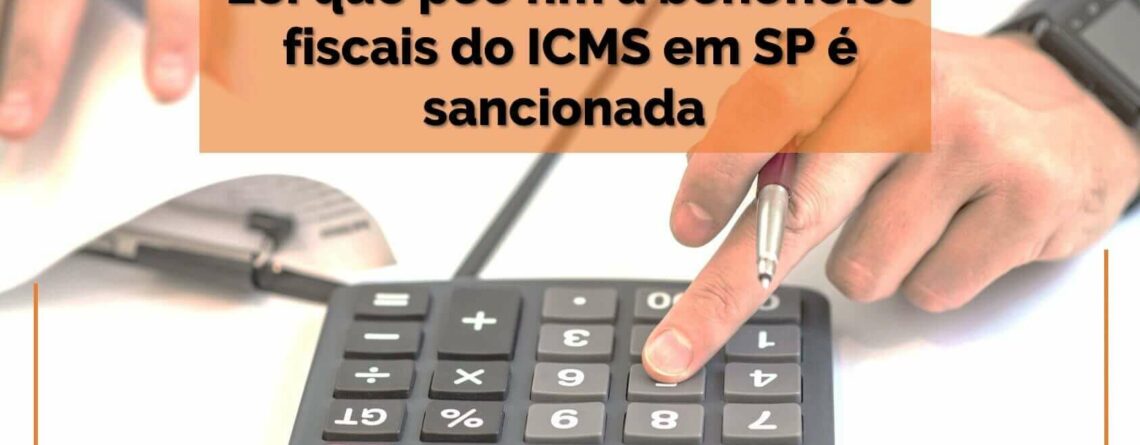 Lei-que-põe-fim-a-benefícios-fiscais-do-ICMS-em-SP-é-sancionada
