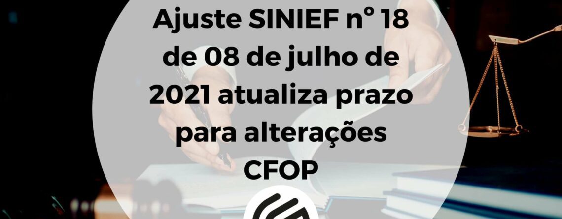 Ajuste-SINIEF-nº-18-de-08-de-julho-de-2021-traz-mudanças-a-referentes-a-CFOP