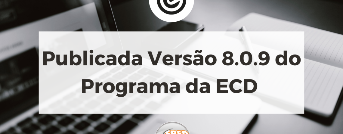 Publicada-Versão-8.0.9-do-Programa-da-ECD