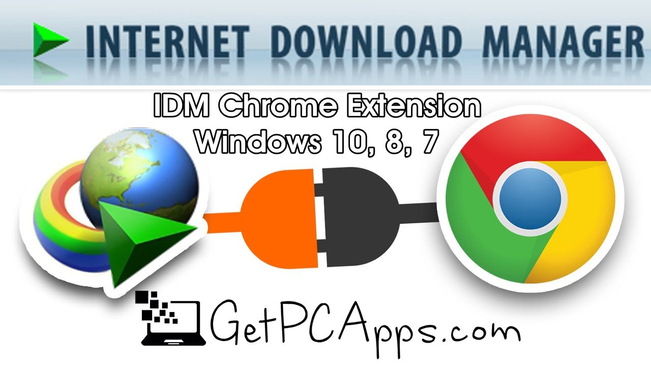 Download IDM Integration Chrome Extension Latest for Windows 10, 8, 7 | Get PC Apps