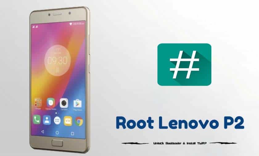 Guide To Root Lenovo P2