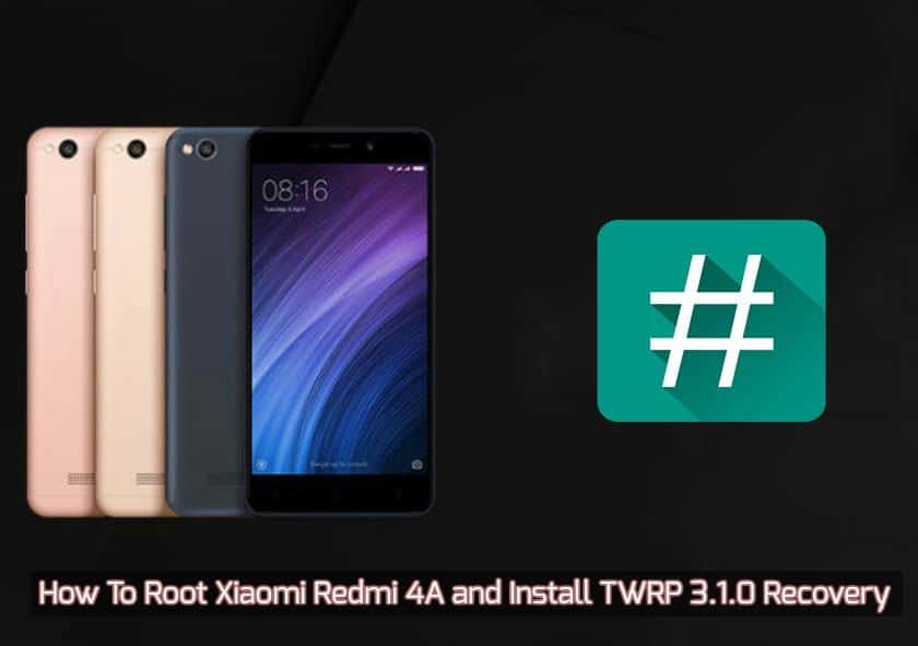How To Root Xiaomi Redmi 4A and Install TWRP