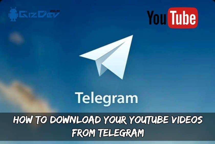 How To Download Your YouTube Videos From Telegram