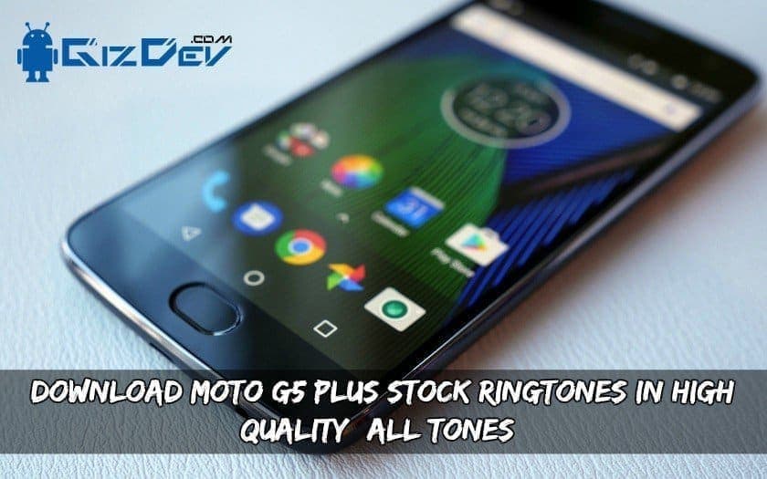 Download Moto G5 Plus Ringtones