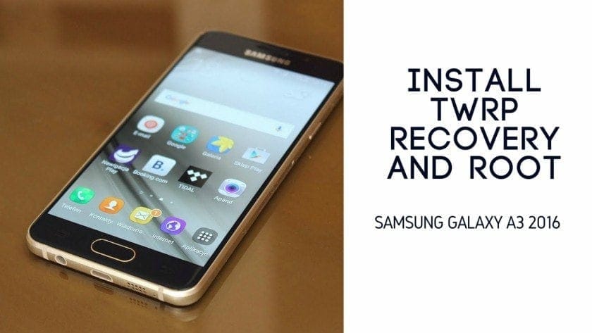 Install TWRP Recovery And Root Galaxy A3 2016