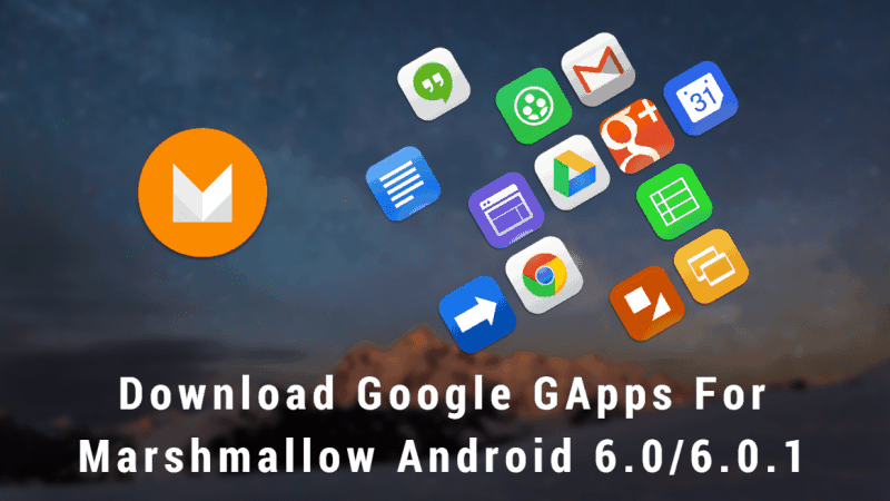 Google GApps For Marshmallow Android 6.0 6.0.1