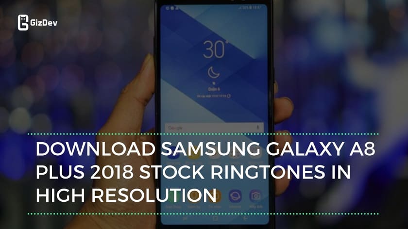 Download Samsung Galaxy A8 Plus 2018 Stock Ringtones In High Quality
