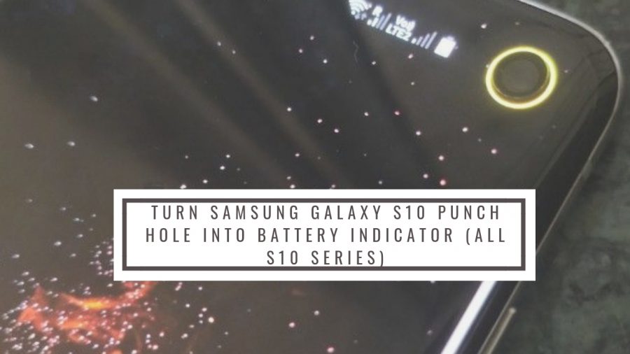 Turn Samsung Galaxy S10 Punch Hole Into Battery Indicator (All S10 Series)
