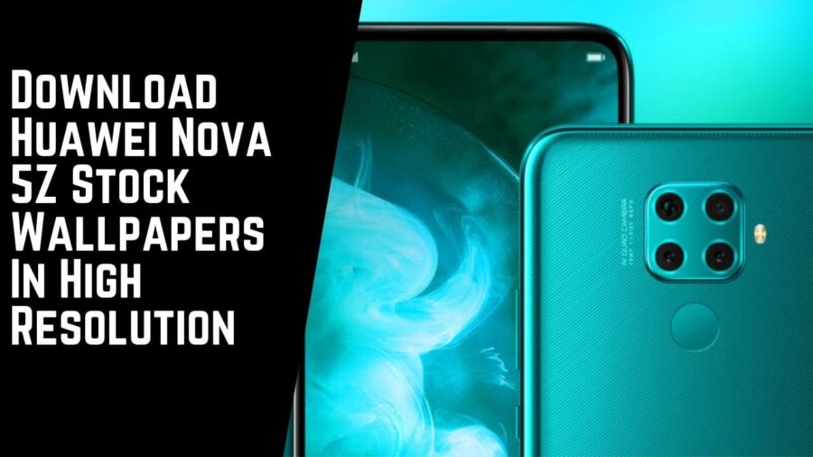 Download Huawei Nova 5Z Stock Wallpapers In High Resolution