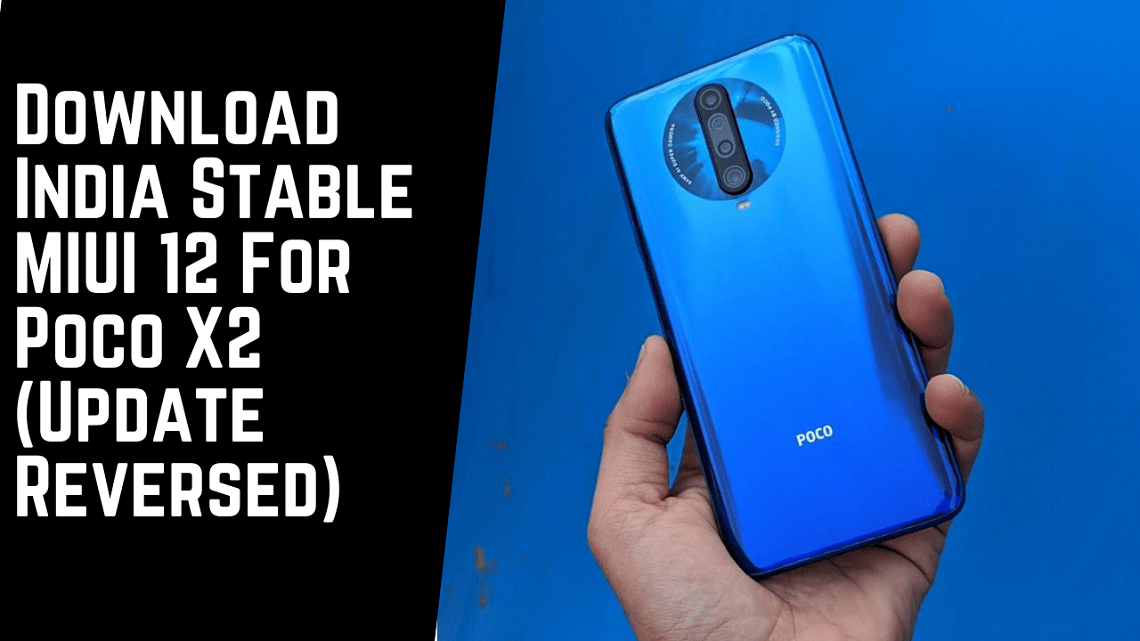 Download India Stable MIUI 12 For Poco X2 (Update Reversed)