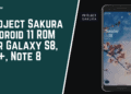 Project Sakura Android 11 ROM For Galaxy S8, S8+, Note 8