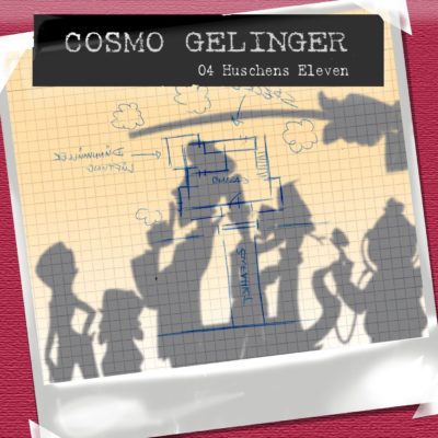 Cosmo Gelinger (04) – Huschen’s Eleven