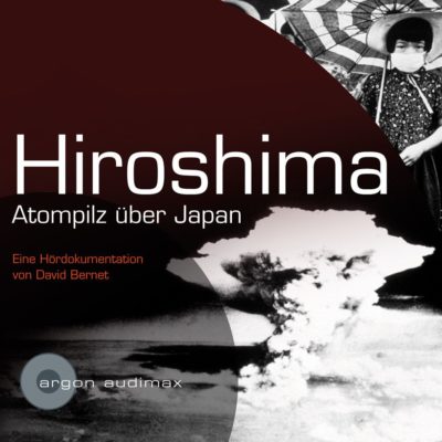 Hiroshima – Atompilz über Japan | Zurückgespult